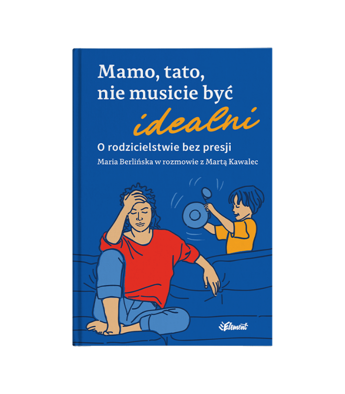 Mamo, tato, nie musicie być idealni